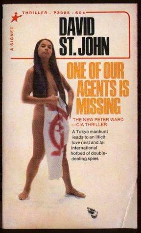 One of Our Agents is Missing by David St. John, E. Howard Hunt