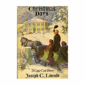 Christmas Days: A Cape Cod Story by Joseph Crosby Lincoln