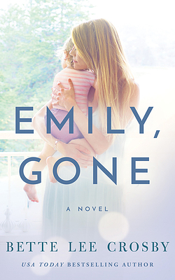 Emily, Gone by Bette Lee Crosby