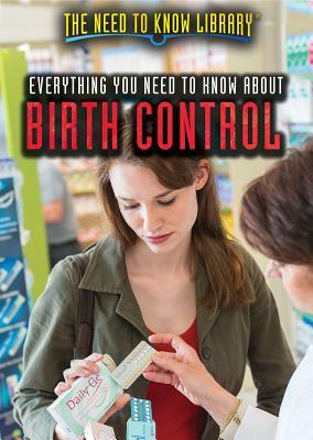 Everything You Need to Know about Birth Control by Alana Benson