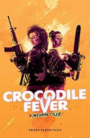 Crocodile Fever (Oberon Modern Plays) by Meghan Tyler