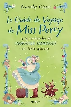 Le Guide de voyage de Miss Percy, à la recherche de dragons sauvages en terre galloise by Quenby Olson