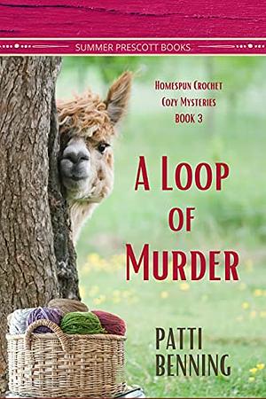 A Loop of Murder by Patti Benning