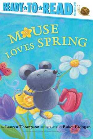 Mouse Loves Spring by Lauren Thompson, Buket Erdogan
