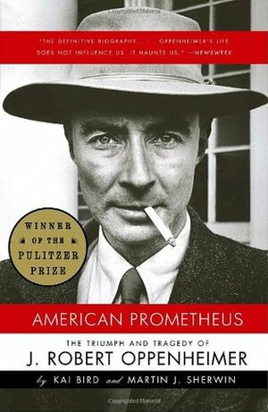 American Prometheus: The Triumph & Tragedy of J. Robert Oppenheimer by Martin J. Sherwin, Kai Bird