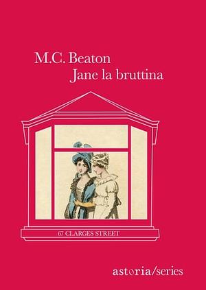 Jane la bruttina: 67 Clarges Street by M.C. Beaton