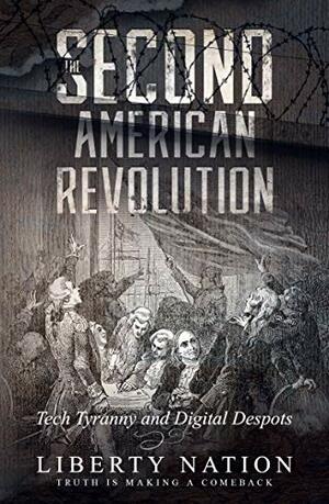 The Second American Revolution: Tech Tyranny and Digital Despots by Joe Schaeffer, Jeff Charles, James Fite, Graham Noble, Tim Donner, Mark Angelides, Sarah Cowgill, Leesa Donner, Liberty Nation, Andrew Moran