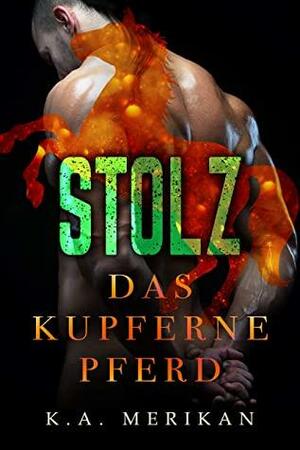 Stolz by K.A. Merikan