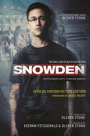 Snowden: Official Motion Picture Edition Screenplay by Oliver Stone, David Talbot, Kieran Fitzgerald