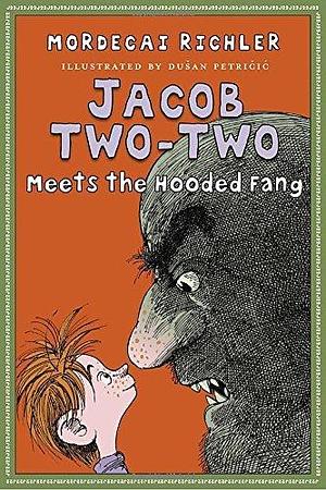 Jacob Two-Two Meets the Hooded Fang by Mordecai Richler by Mordecai Richler, Mordecai Richler