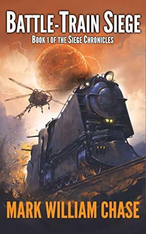 Battle-Train Siege by Mark William Chase