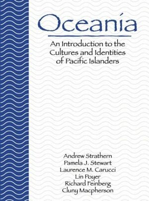 Oceania: An Introduction To The Cultures And Identities Of Pacific Islanders by Andrew J. Strathern, Pamela J. Stewart