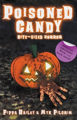 Poisoned Candy: Bite-sized Horror for Halloween by Pippa Bailey, Myk Pilgrim