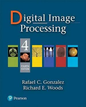 Digital Image Processing by Rafael Gonzalez, Richard Woods