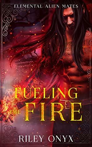 Fueling the Fire: a sci-fi alien warrior romance by Riley Onyx