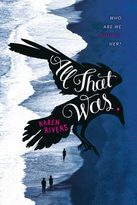 All That Was by Karen Rivers