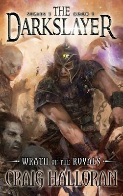 The Darkslayer: Wrath of the Royals - Book 1 by Craig Halloran