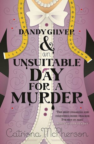 Dandy Gilver And An Unsuitable Day For A Murder by Catriona McPherson
