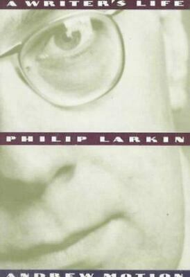 Philip Larkin: A Writer's Life by Andrew Motion