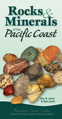 Rocks & Minerals of the Pacific Coast: Your Way to Easily Identify Rocks & Minerals by Dan R. Lynch, Bob Lynch