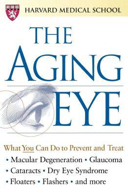 The Aging Eye by Sandra Gordon, Harvard Medical School