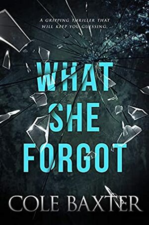 What She Forgot by Cole Baxter