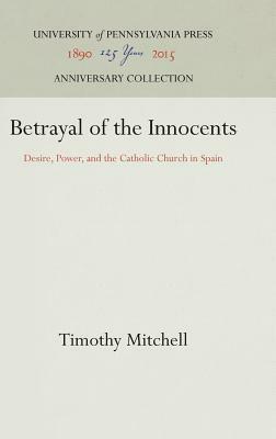 Betrayal of the Innocents by Timothy Mitchell