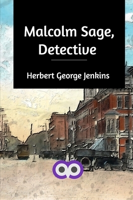 Malcolm Sage, Detective by Herbert George Jenkins