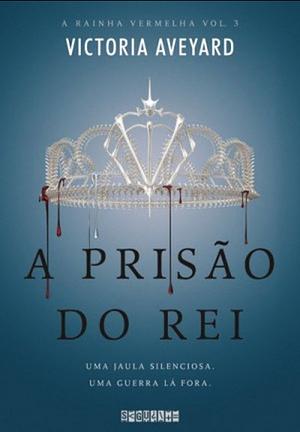 A Prisão do Rei by Victoria Aveyard