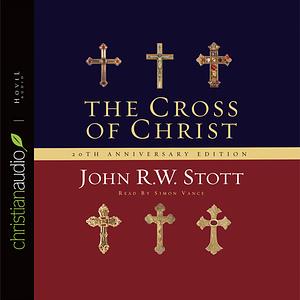 The Cross of Christ by John R.W. Stott