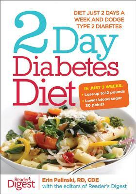 2-Day Diabetes Diet: Diet Just 2 Days a Week and Dodge Type 2 Diabetes by Erin Palinski