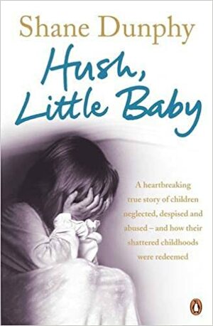 Hush, Little Baby by Shane Dunphy