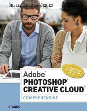 Adobe Photoshop Creative Cloud: Comprehensive by Joy L. Starks