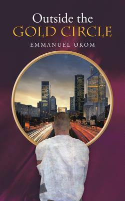 Outside the Gold Circle by Emmanuel Okom