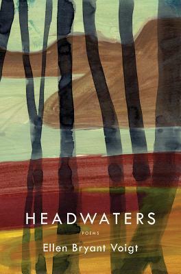 Headwaters: Poems by Ellen Bryant Voigt