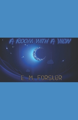 A Room with a View Illustrated: E. M. Forster by E.M. Forster