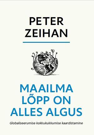 Maailma lõpp on alles algus by Peter Zeihan