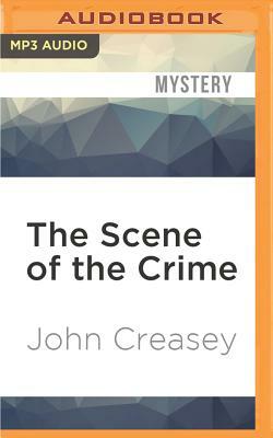 The Scene of the Crime: A New Story of Roger West of Scotland Yard by John Creasey