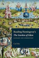 Reading Hemingway's The Garden of Eden: Glossary and Commentary by Carl P. Eby