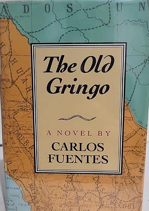 The Old Gringo by Carlos Fuentes
