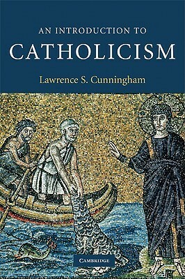 An Introduction to Catholicism by Lawrence S. Cunningham