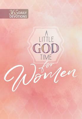 A Little God Time for Women: 365 Daily Devotions by Broadstreet Publishing Group LLC