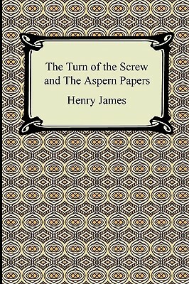 The Turn of the Screw and the Aspern Papers by Henry James