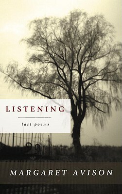 Listening: Last Poems by Margaret Avison