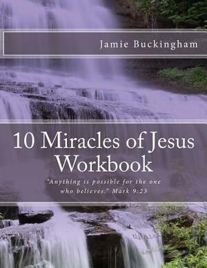 10 Miracles of Jesus Workbook by Jamie Buckingham