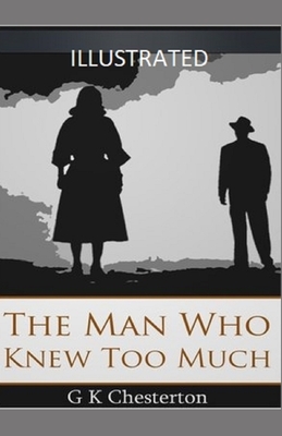 The Man Who Knew Too Much Illustrated by G.K. Chesterton