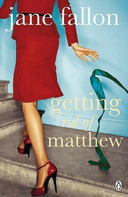 Getting Rid Of Matthew by Jane Fallon
