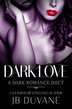 Dark Love: Part Two by J.B. Duvane