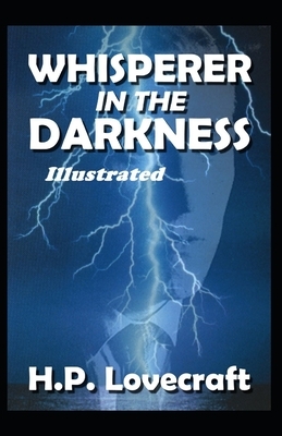 The Whisperer in Darkness Illustrated by H.P. Lovecraft