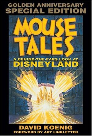 Mouse Tales: A Behind-the-Ears Look at Disneyland: Golden Anniversary Special Edition (Hardcover Book with Audio CD) by David Koenig, Art Linkletter